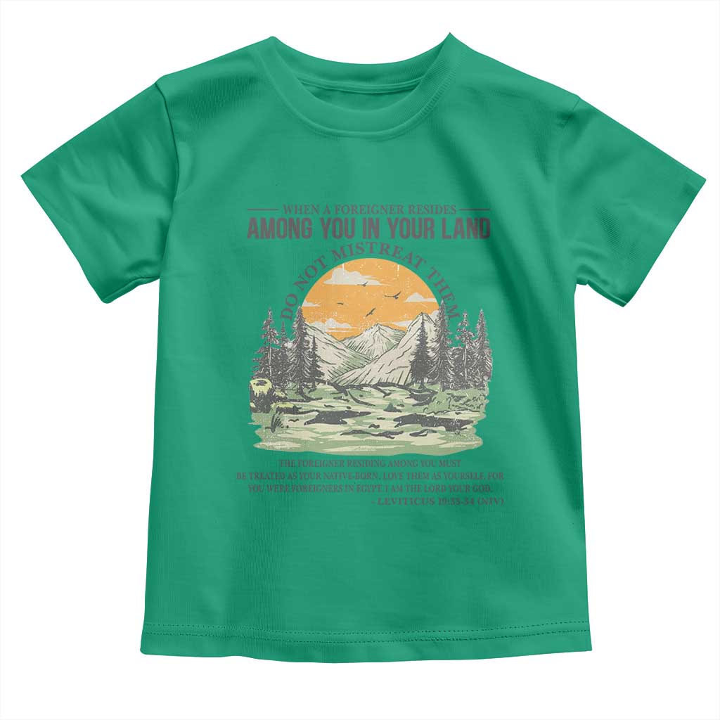 When A Foreigner Resides Among You In Your Land Do Not Mistreat Them Toddler T Shirt Bible Verse TS11 Irish Green Print Your Wear
