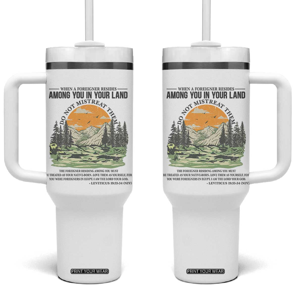 When A Foreigner Resides Among You In Your Land Do Not Mistreat Them Tumbler With Handle Bible Verse TS11 One Size: 40 oz White Print Your Wear