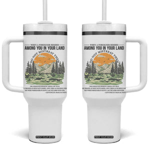 When A Foreigner Resides Among You In Your Land Do Not Mistreat Them Tumbler With Handle Bible Verse TS11 One Size: 40 oz White Print Your Wear