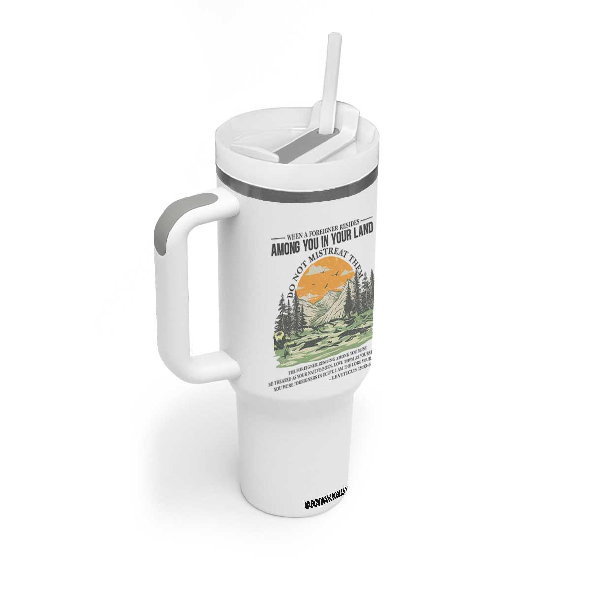 When A Foreigner Resides Among You In Your Land Do Not Mistreat Them Tumbler With Handle Bible Verse TS11 Print Your Wear