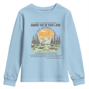 When A Foreigner Resides Among You In Your Land Do Not Mistreat Them Youth Sweatshirt Bible Verse TS11 Light Blue Print Your Wear