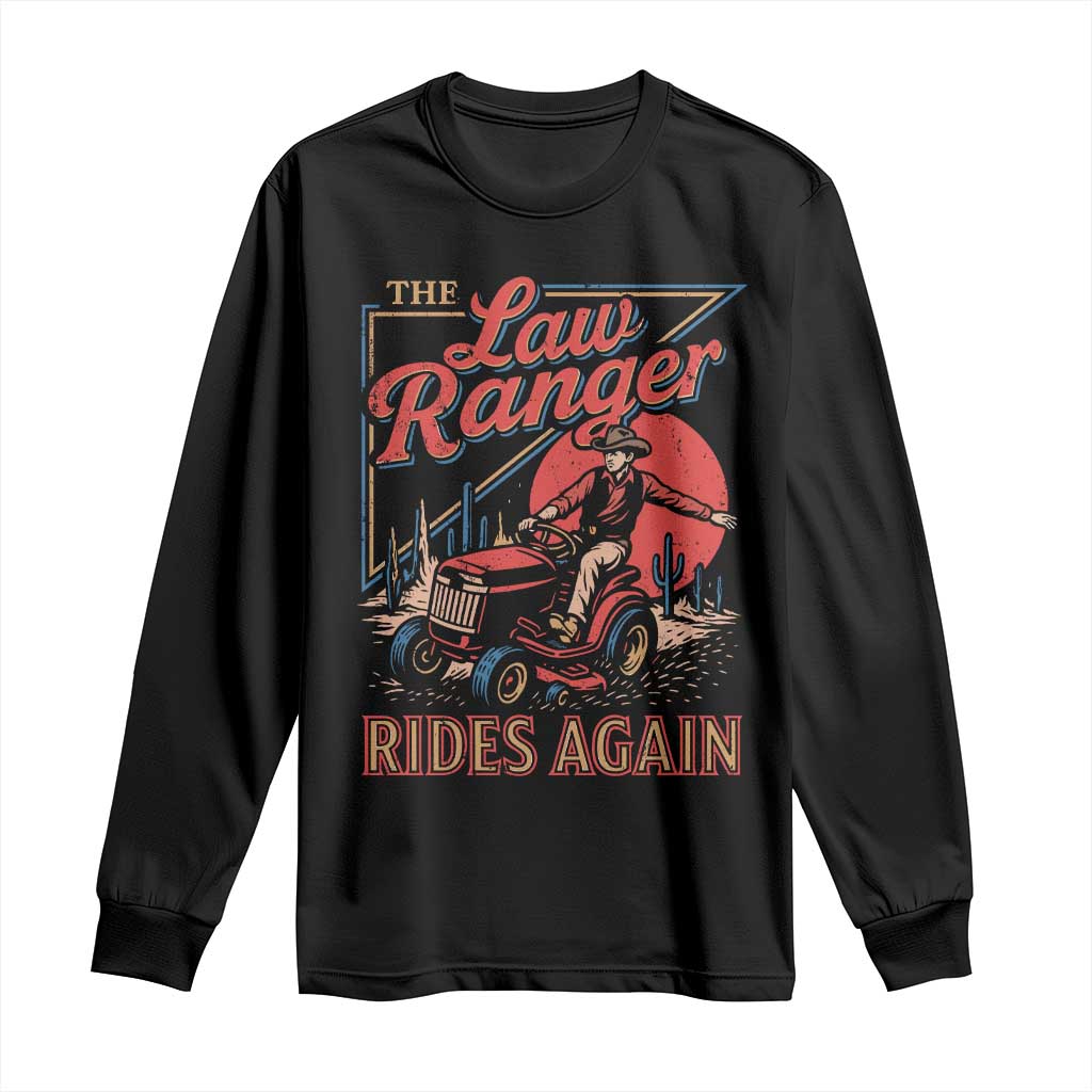 Funny The Lawn Ranger Rides Again Long Sleeve Shirt Lawn Tractor Mowing Cowboy TS11 Black Print Your Wear