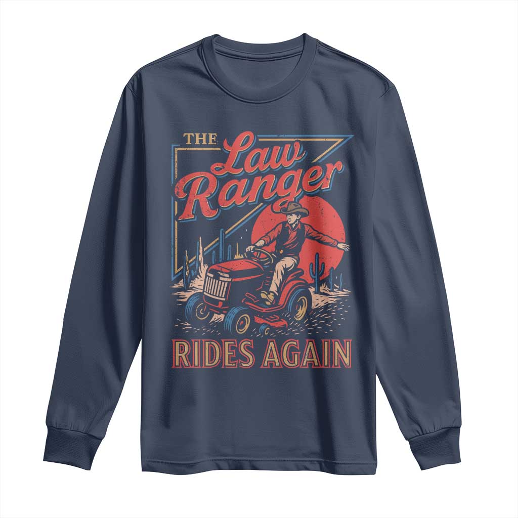 Funny The Lawn Ranger Rides Again Long Sleeve Shirt Lawn Tractor Mowing Cowboy TS11 Navy Print Your Wear