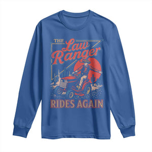 Funny The Lawn Ranger Rides Again Long Sleeve Shirt Lawn Tractor Mowing Cowboy TS11 Royal Blue Print Your Wear