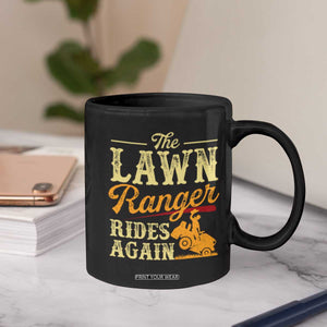 Funny The Lawn Ranger Rides Again Coffee Mug Lawn Tractor Mowing Western Cowboy TS11 Print Your Wear