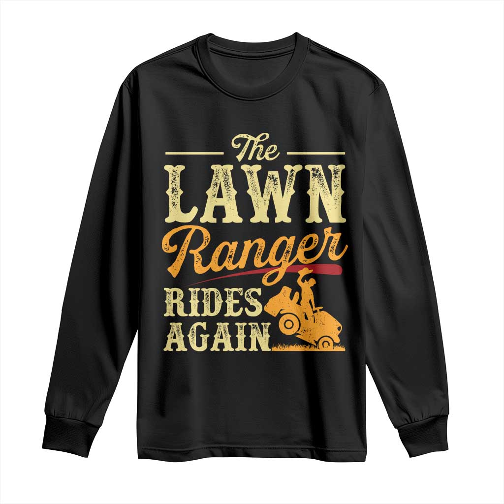 Funny The Lawn Ranger Rides Again Long Sleeve Shirt Lawn Tractor Mowing Western Cowboy TS11 Black Print Your Wear