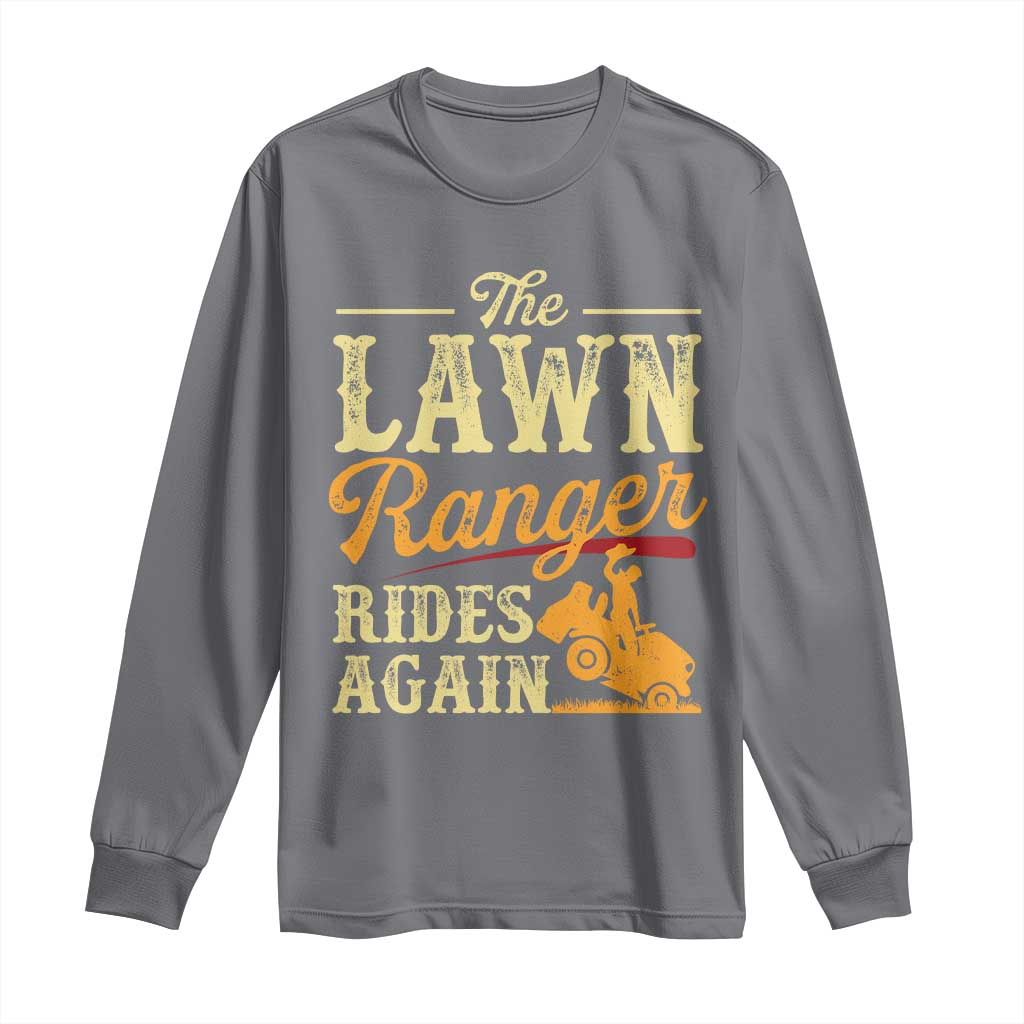 Funny The Lawn Ranger Rides Again Long Sleeve Shirt Lawn Tractor Mowing Western Cowboy TS11 Charcoal Print Your Wear