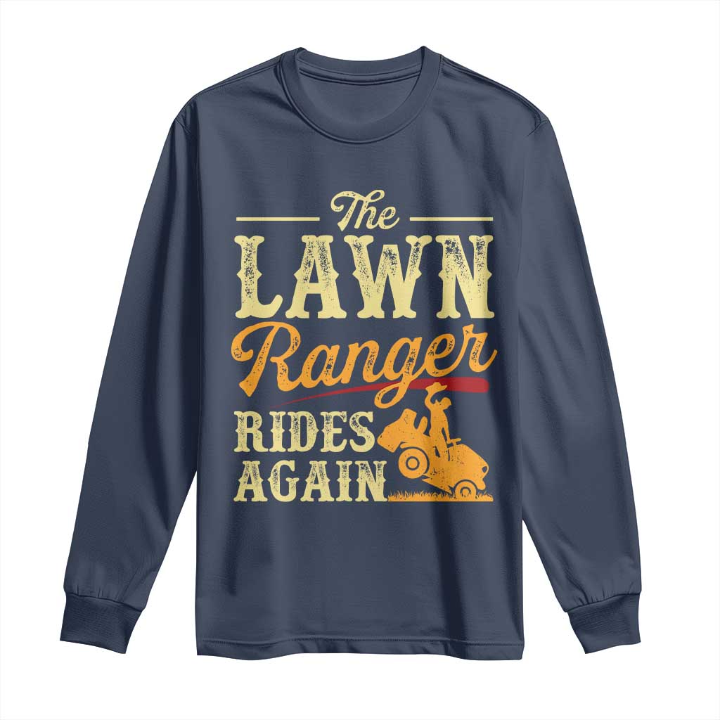 Funny The Lawn Ranger Rides Again Long Sleeve Shirt Lawn Tractor Mowing Western Cowboy TS11 Navy Print Your Wear