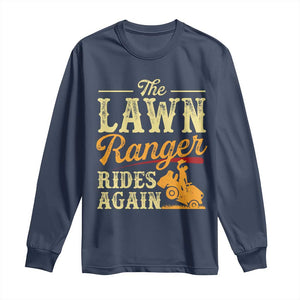 Funny The Lawn Ranger Rides Again Long Sleeve Shirt Lawn Tractor Mowing Western Cowboy TS11 Navy Print Your Wear