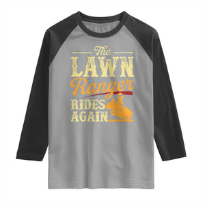 Funny The Lawn Ranger Rides Again Raglan Shirt Lawn Tractor Mowing Western Cowboy TS11 Sport Gray Black Print Your Wear