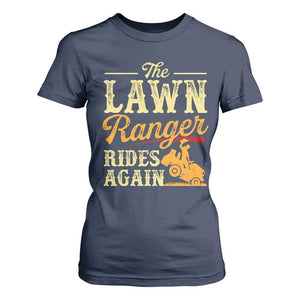 Funny The Lawn Ranger Rides Again T Shirt For Women Lawn Tractor Mowing Western Cowboy TS11 Navy Print Your Wear