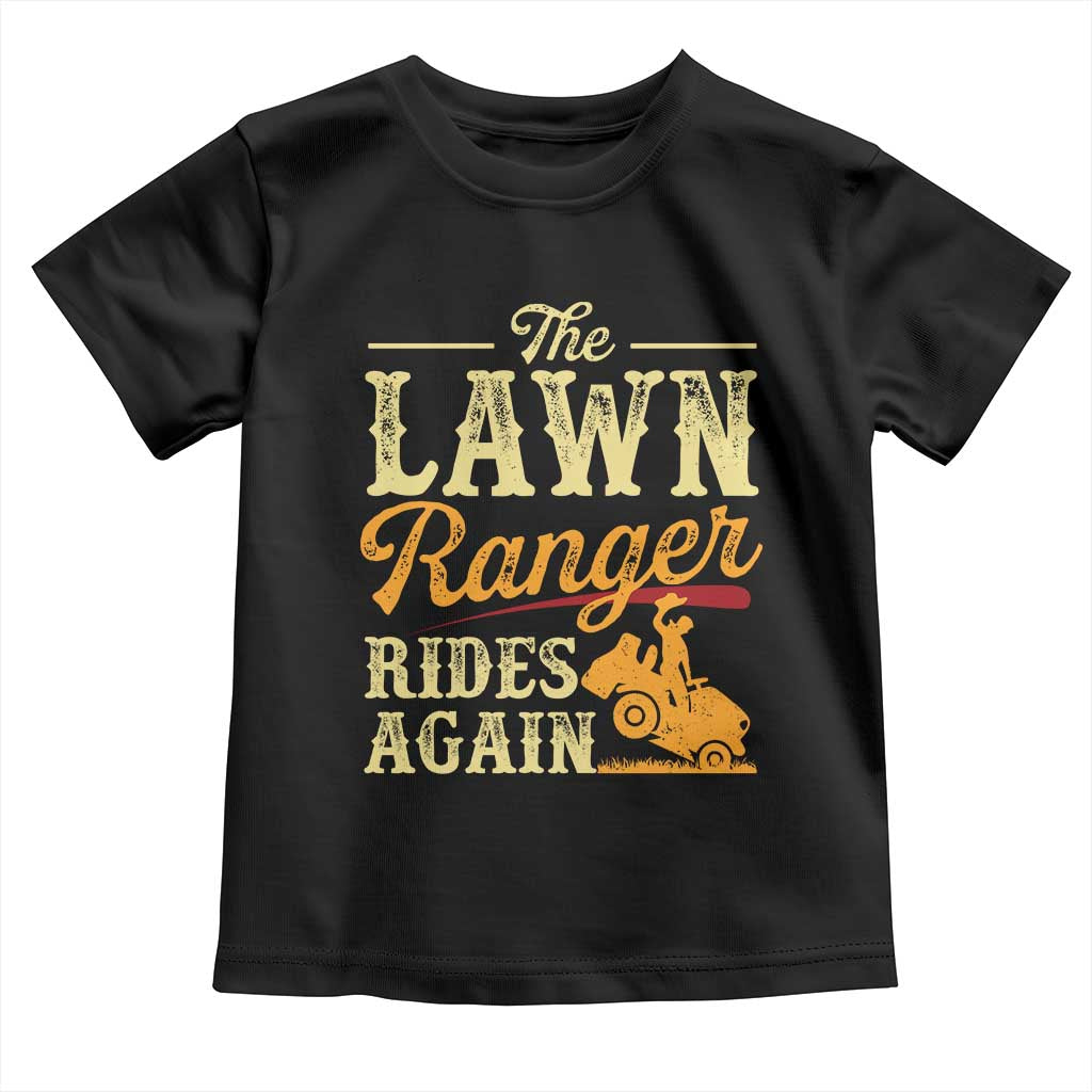Funny The Lawn Ranger Rides Again Toddler T Shirt Lawn Tractor Mowing Western Cowboy TS11 Black Print Your Wear