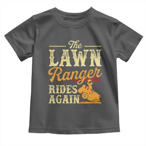 Funny The Lawn Ranger Rides Again Toddler T Shirt Lawn Tractor Mowing Western Cowboy TS11 Dark Heather Print Your Wear