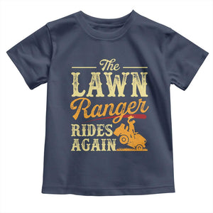 Funny The Lawn Ranger Rides Again Toddler T Shirt Lawn Tractor Mowing Western Cowboy TS11 Navy Print Your Wear