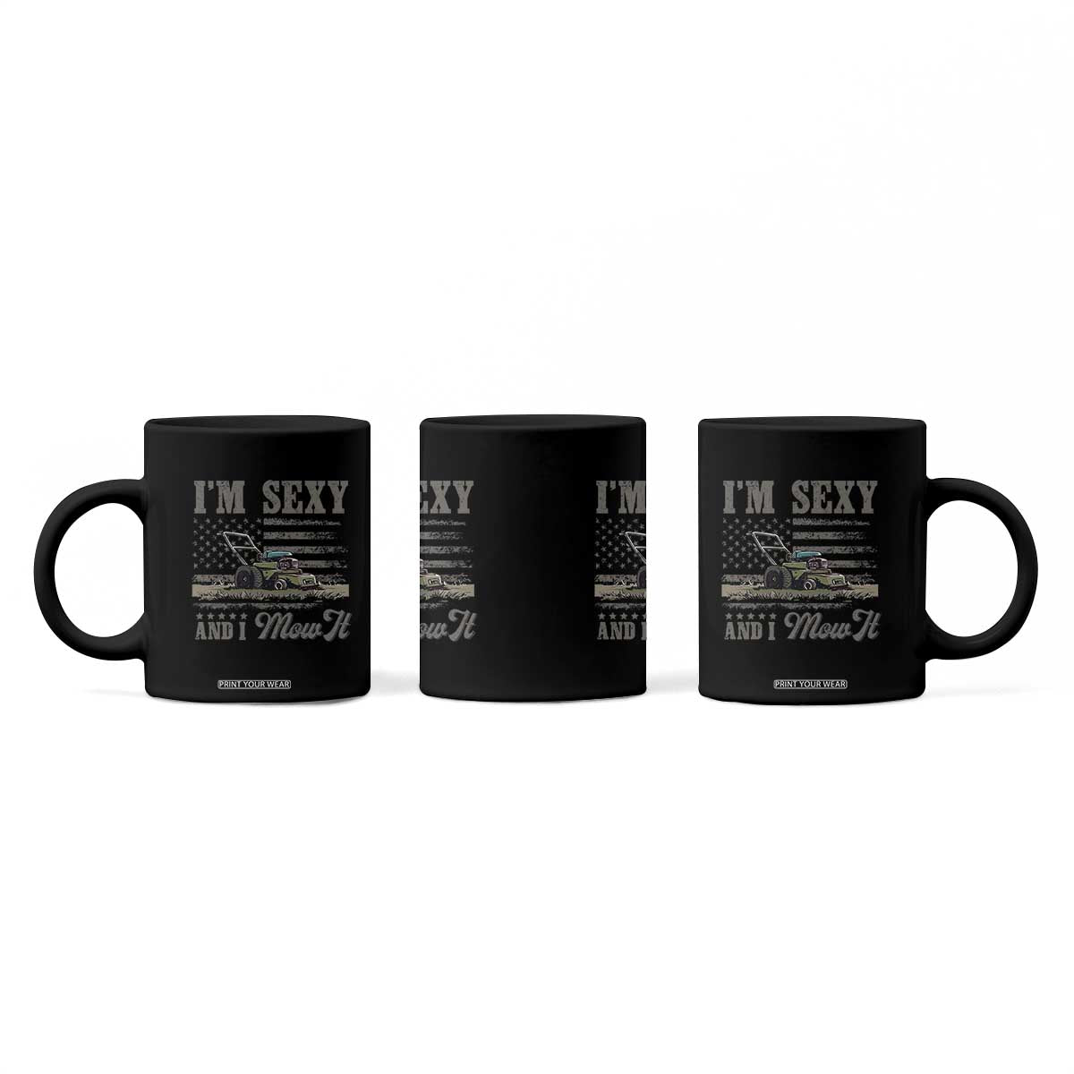 Funny I Am Sexy And I Mow It Coffee Mug Gardening Lawn Mower American Flag Fathers Day TS11 Print Your Wear