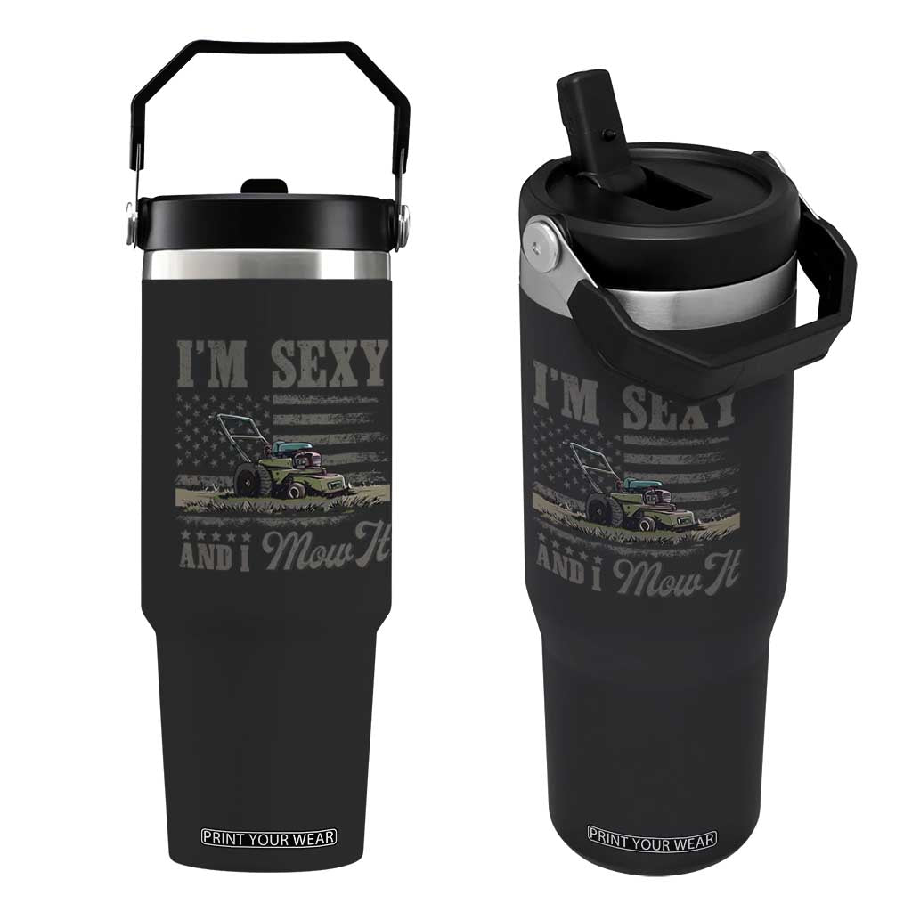 Funny I Am Sexy And I Mow It Flip Straw Tumbler Gardening Lawn Mower American Flag Fathers Day TS11 One Size: 30 oz Black Print Your Wear
