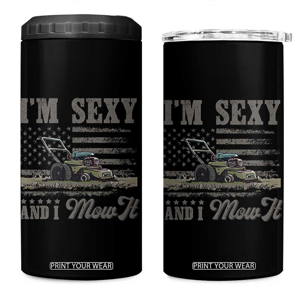 Funny I Am Sexy And I Mow It 4 in 1 Can Cooler Tumbler Gardening Lawn Mower American Flag Fathers Day TS11 One Size: 16 oz Black Print Your Wear