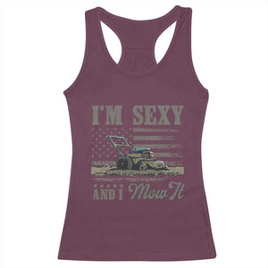 Funny I Am Sexy And I Mow It Racerback Tank Top Gardening Lawn Mower American Flag Fathers Day TS11 Maroon Print Your Wear