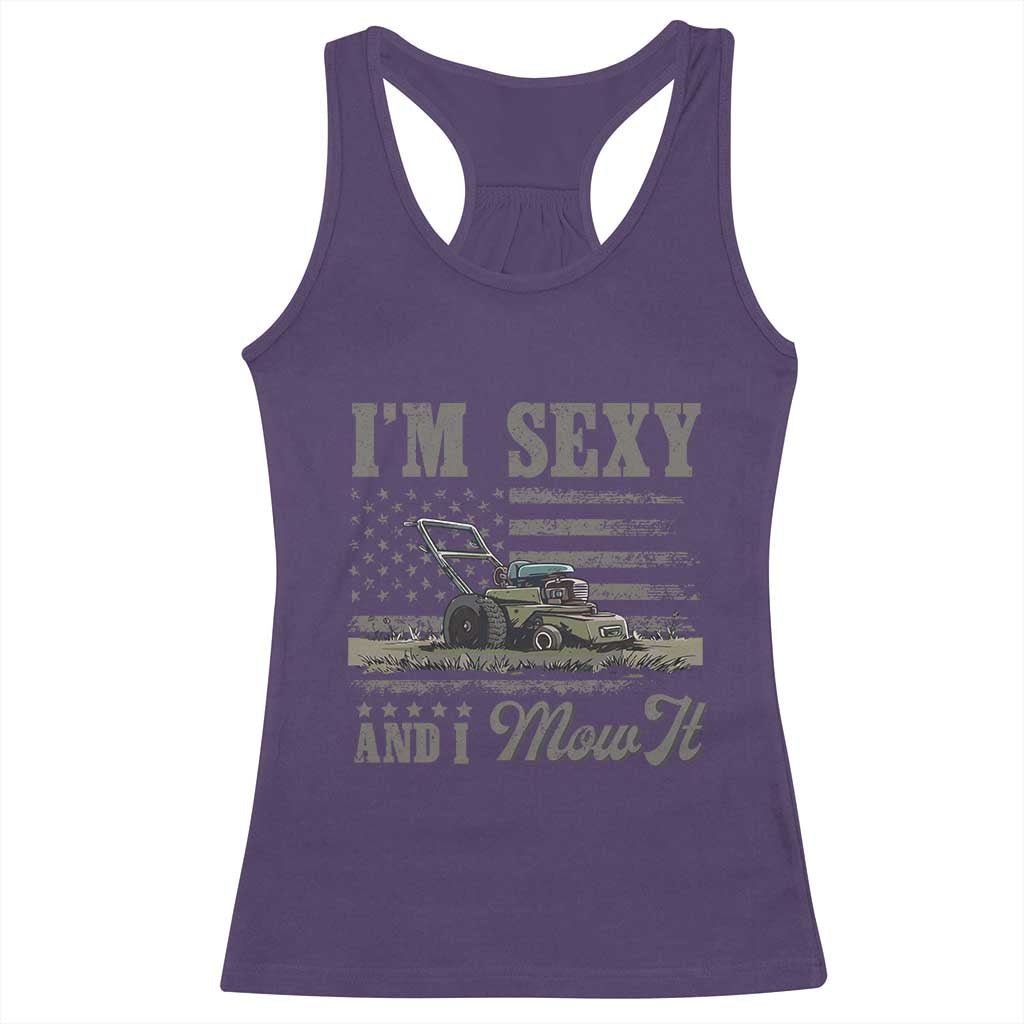 Funny I Am Sexy And I Mow It Racerback Tank Top Gardening Lawn Mower American Flag Fathers Day TS11 Purple Print Your Wear
