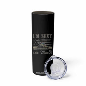 Funny I Am Sexy And I Mow It Skinny Tumbler Gardening Lawn Mower American Flag Fathers Day TS11 Print Your Wear