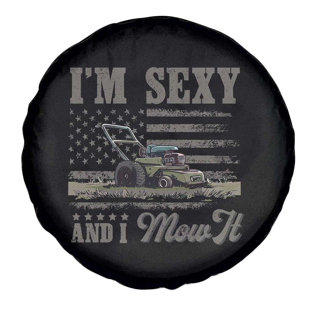 Funny I Am Sexy And I Mow It Spare Tire Cover Gardening Lawn Mower American Flag Fathers Day TS11 Print Your Wear