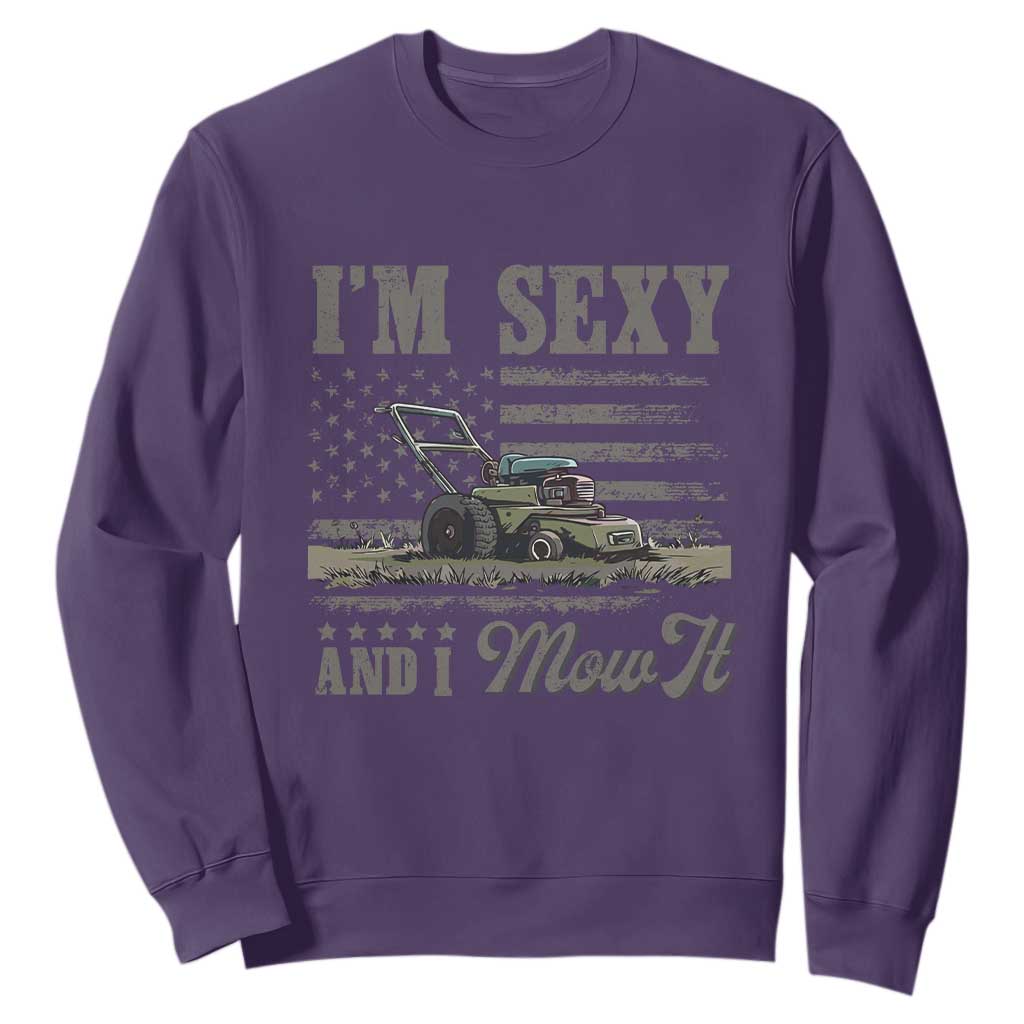 Funny I Am Sexy And I Mow It Sweatshirt Gardening Lawn Mower American Flag Fathers Day TS11 Purple Print Your Wear