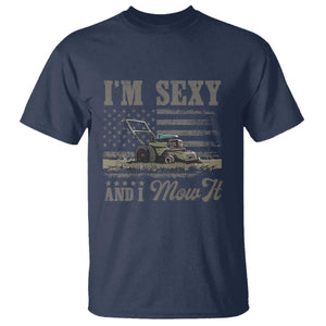 Funny I Am Sexy And I Mow It T Shirt Gardening Lawn Mower American Flag Fathers Day TS11 Navy Print Your Wear