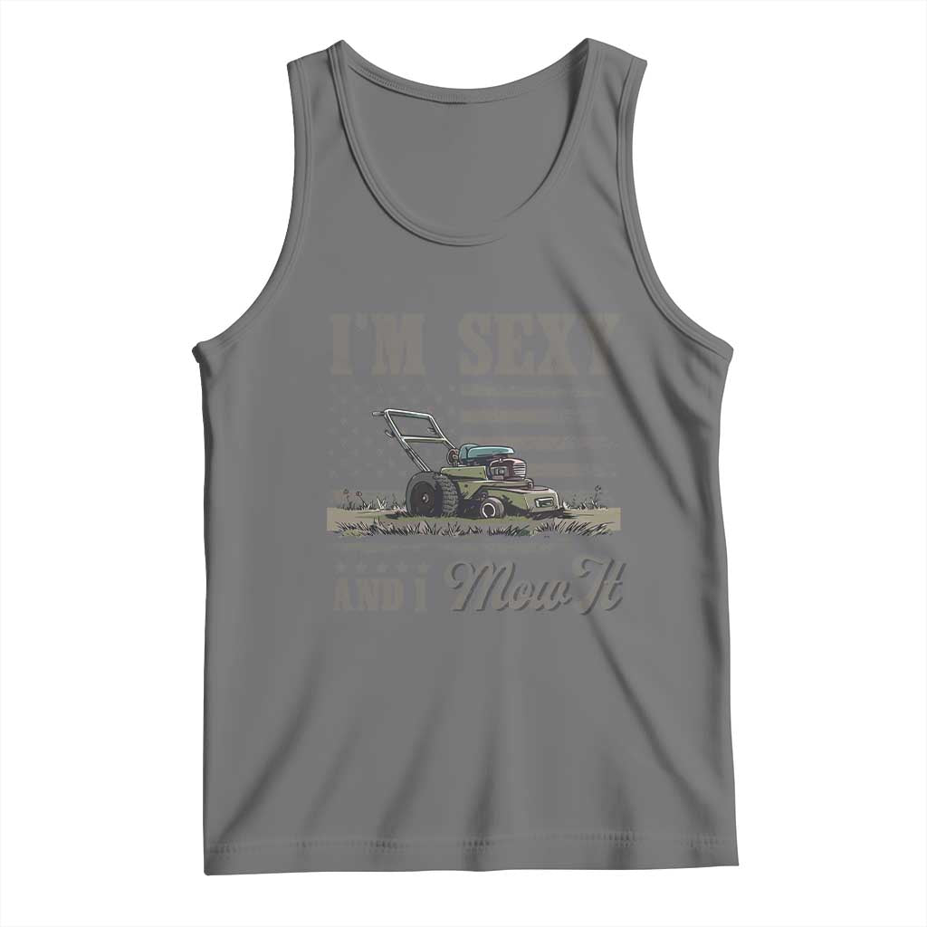 Funny I Am Sexy And I Mow It Tank Top Gardening Lawn Mower American Flag Fathers Day TS11 Black Heather Print Your Wear