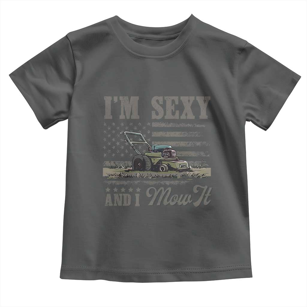 Funny I Am Sexy And I Mow It Toddler T Shirt Gardening Lawn Mower American Flag Fathers Day TS11 Dark Heather Print Your Wear