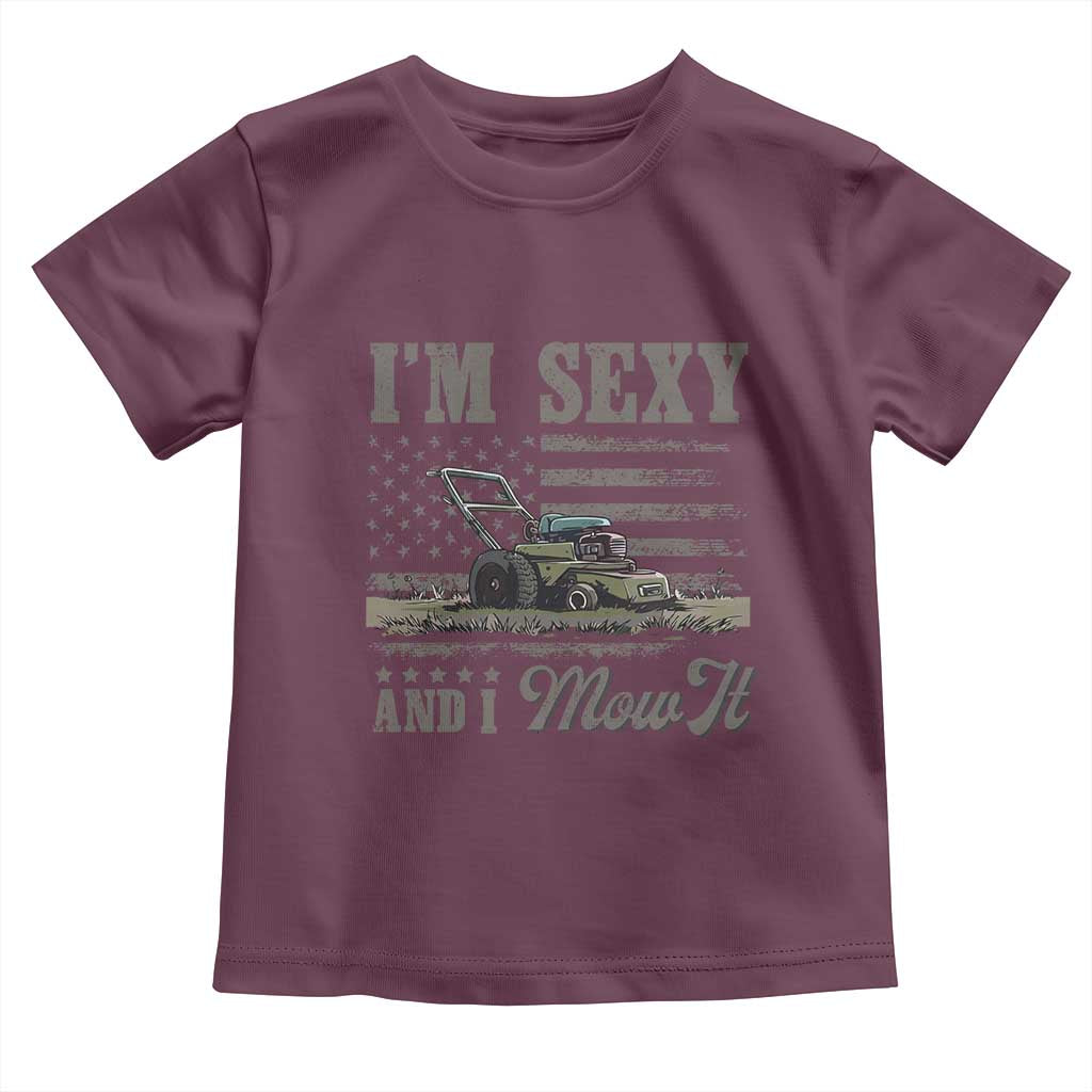 Funny I Am Sexy And I Mow It Toddler T Shirt Gardening Lawn Mower American Flag Fathers Day TS11 Maroon Print Your Wear