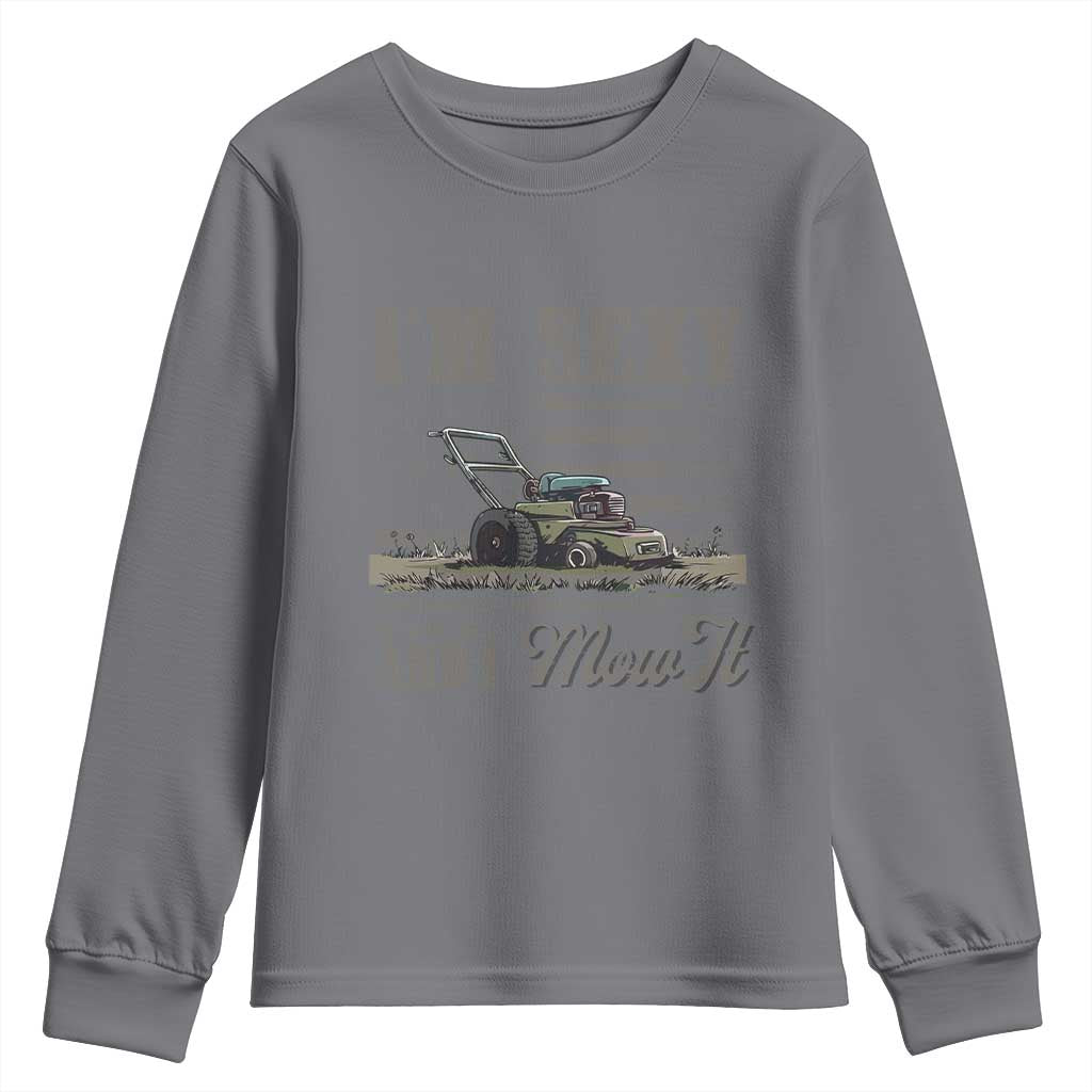 Funny I Am Sexy And I Mow It Youth Sweatshirt Gardening Lawn Mower American Flag Fathers Day TS11 Charcoal Print Your Wear