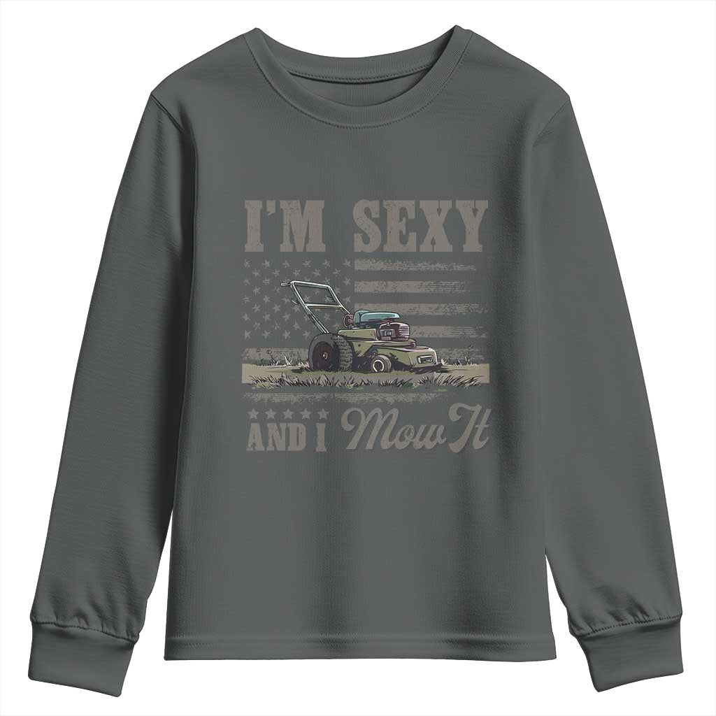 Funny I Am Sexy And I Mow It Youth Sweatshirt Gardening Lawn Mower American Flag Fathers Day TS11 Dark Heather Print Your Wear