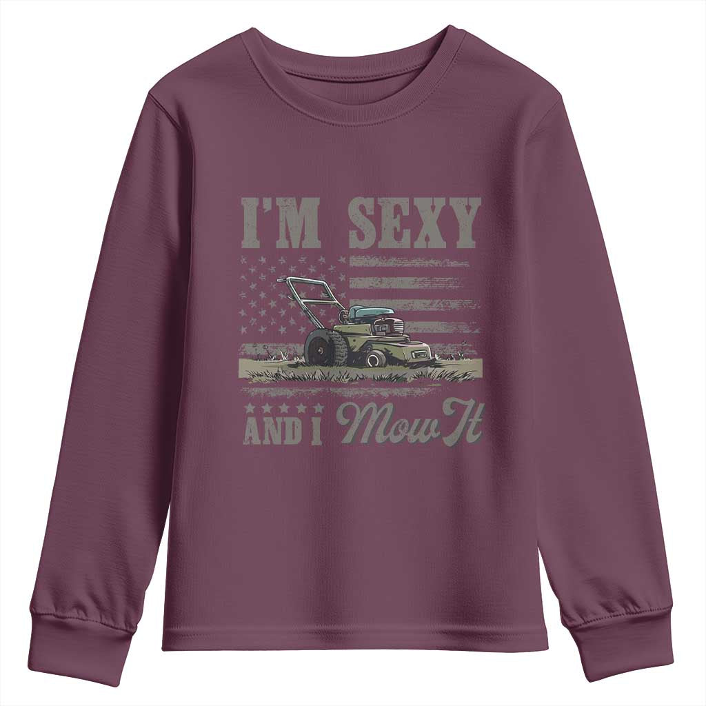 Funny I Am Sexy And I Mow It Youth Sweatshirt Gardening Lawn Mower American Flag Fathers Day TS11 Maroon Print Your Wear