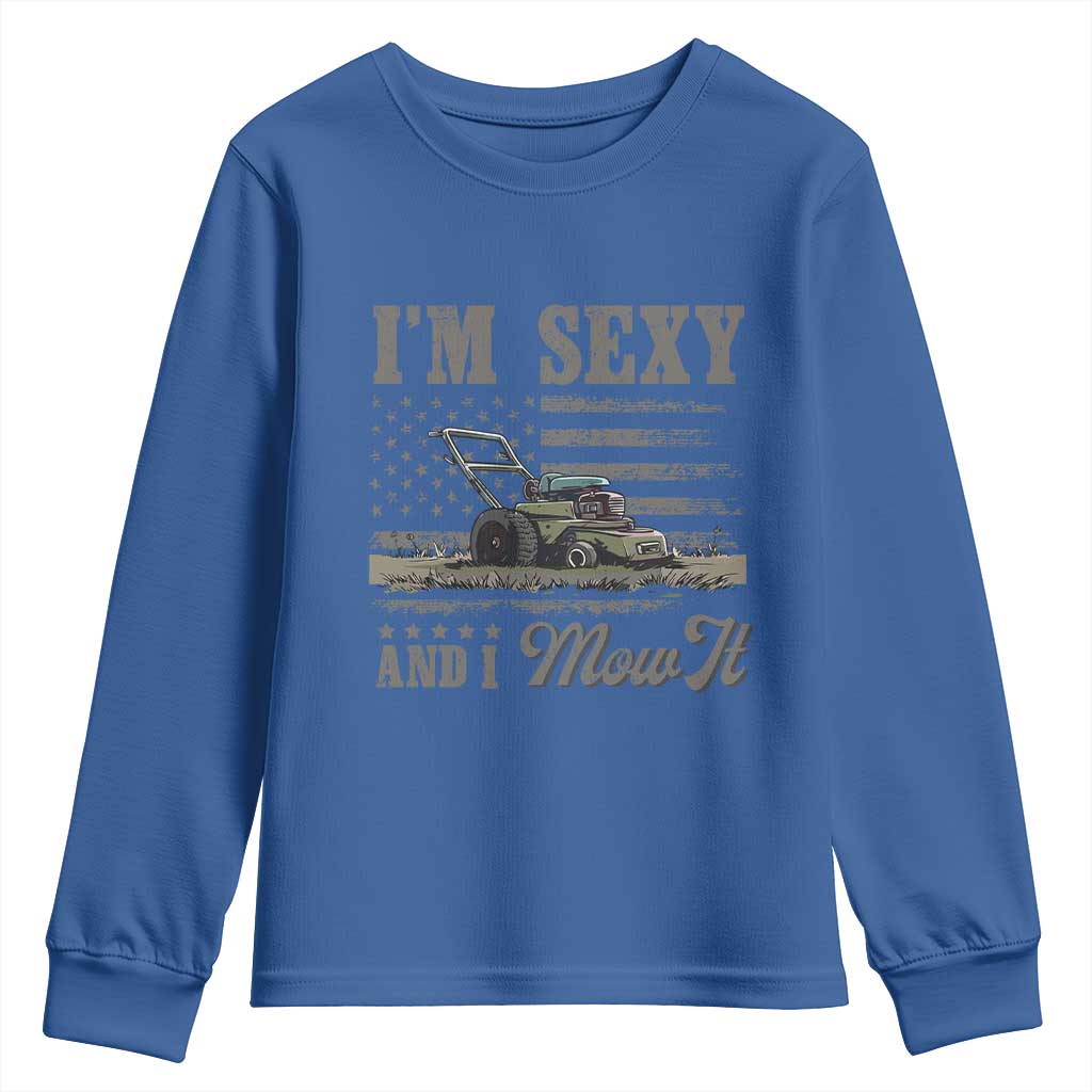 Funny I Am Sexy And I Mow It Youth Sweatshirt Gardening Lawn Mower American Flag Fathers Day TS11 Royal Blue Print Your Wear