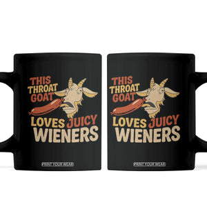 Funny This Throat Goat Loves Juicy Wieners Coffee Mug Adult Jokes TS11 Black Print Your Wear
