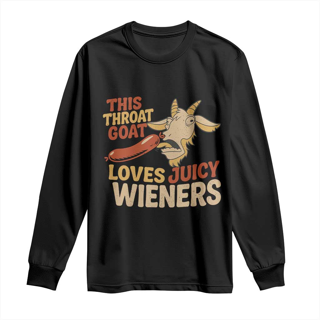 Funny This Throat Goat Loves Juicy Wieners Long Sleeve Shirt Adult Jokes TS11 Black Print Your Wear