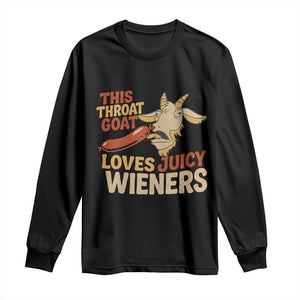 Funny This Throat Goat Loves Juicy Wieners Long Sleeve Shirt Adult Jokes TS11 Black Print Your Wear