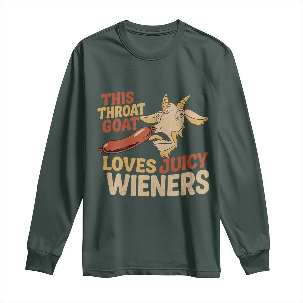 Funny This Throat Goat Loves Juicy Wieners Long Sleeve Shirt Adult Jokes TS11 Dark Forest Green Print Your Wear