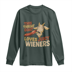 Funny This Throat Goat Loves Juicy Wieners Long Sleeve Shirt Adult Jokes TS11 Dark Forest Green Print Your Wear
