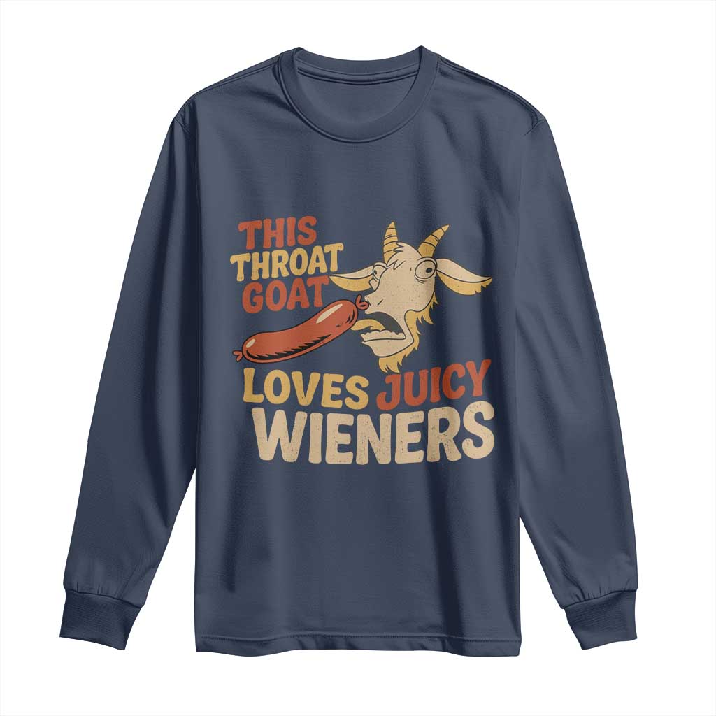 Funny This Throat Goat Loves Juicy Wieners Long Sleeve Shirt Adult Jokes TS11 Navy Print Your Wear