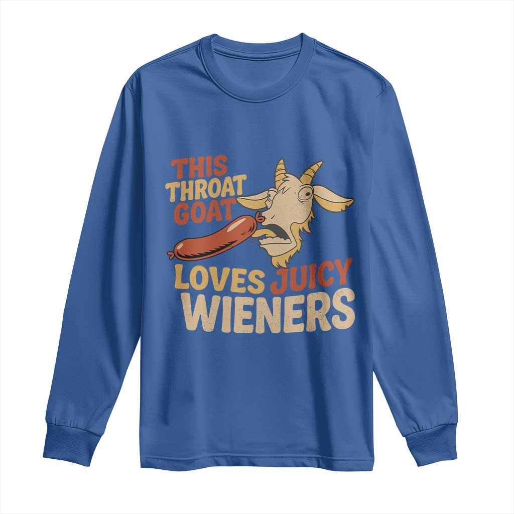 Funny This Throat Goat Loves Juicy Wieners Long Sleeve Shirt Adult Jokes TS11 Royal Blue Print Your Wear