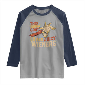 Funny This Throat Goat Loves Juicy Wieners Raglan Shirt Adult Jokes TS11 Sport Gray Navy Print Your Wear