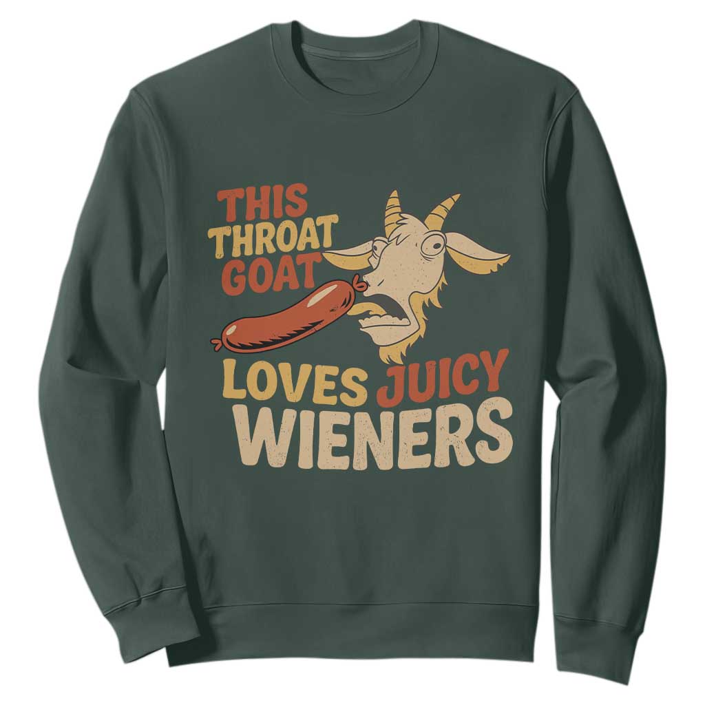 Funny This Throat Goat Loves Juicy Wieners Sweatshirt Adult Jokes TS11 Dark Forest Green Print Your Wear