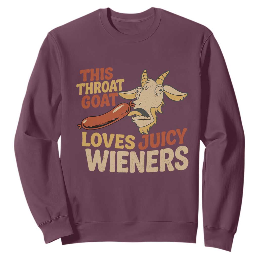 Funny This Throat Goat Loves Juicy Wieners Sweatshirt Adult Jokes TS11 Maroon Print Your Wear