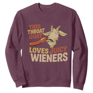 Funny This Throat Goat Loves Juicy Wieners Sweatshirt Adult Jokes TS11 Maroon Print Your Wear