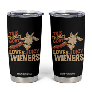 Funny This Throat Goat Loves Juicy Wieners Tumbler Cup Adult Jokes TS11 Black Print Your Wear