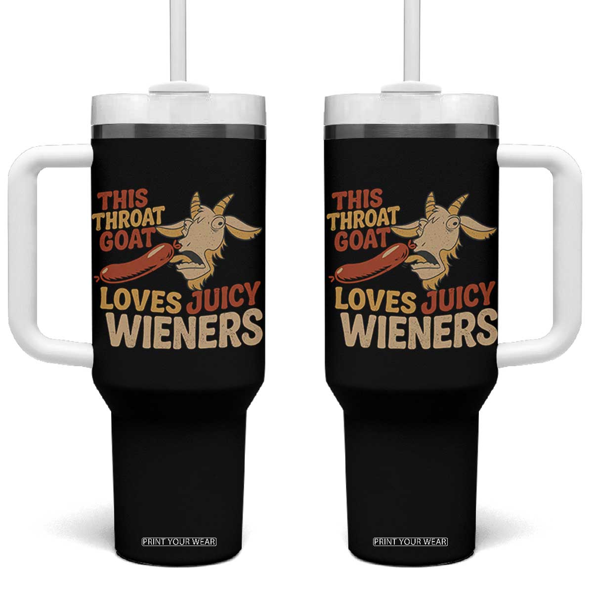 Funny This Throat Goat Loves Juicy Wieners Tumbler With Handle Adult Jokes TS11 One Size: 40 oz Black Print Your Wear
