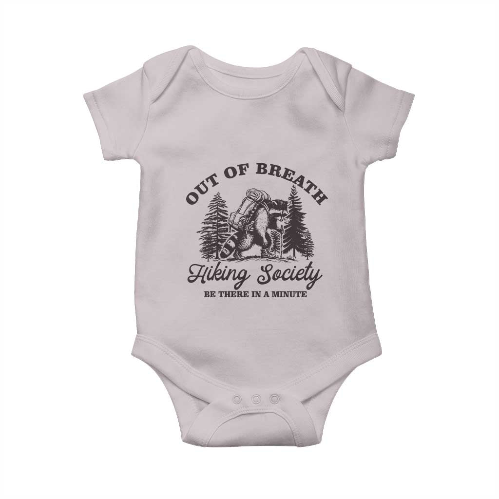 Funny Raccoon Outdoor Mountain Hiker Baby Onesie Out Of Breath Hiking Society Be There In A Minute TS11 Ice Gray Print Your Wear