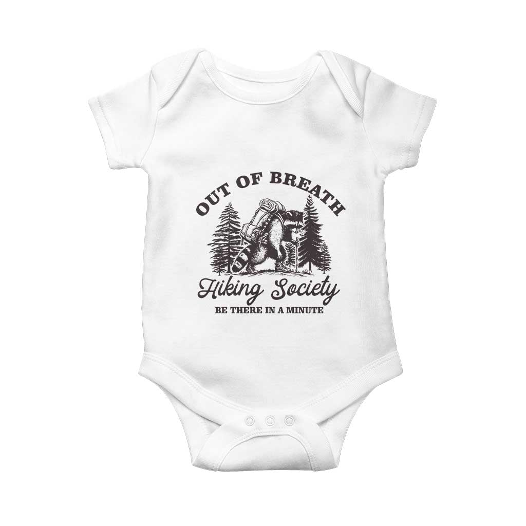 Funny Raccoon Outdoor Mountain Hiker Baby Onesie Out Of Breath Hiking Society Be There In A Minute TS11 White Print Your Wear
