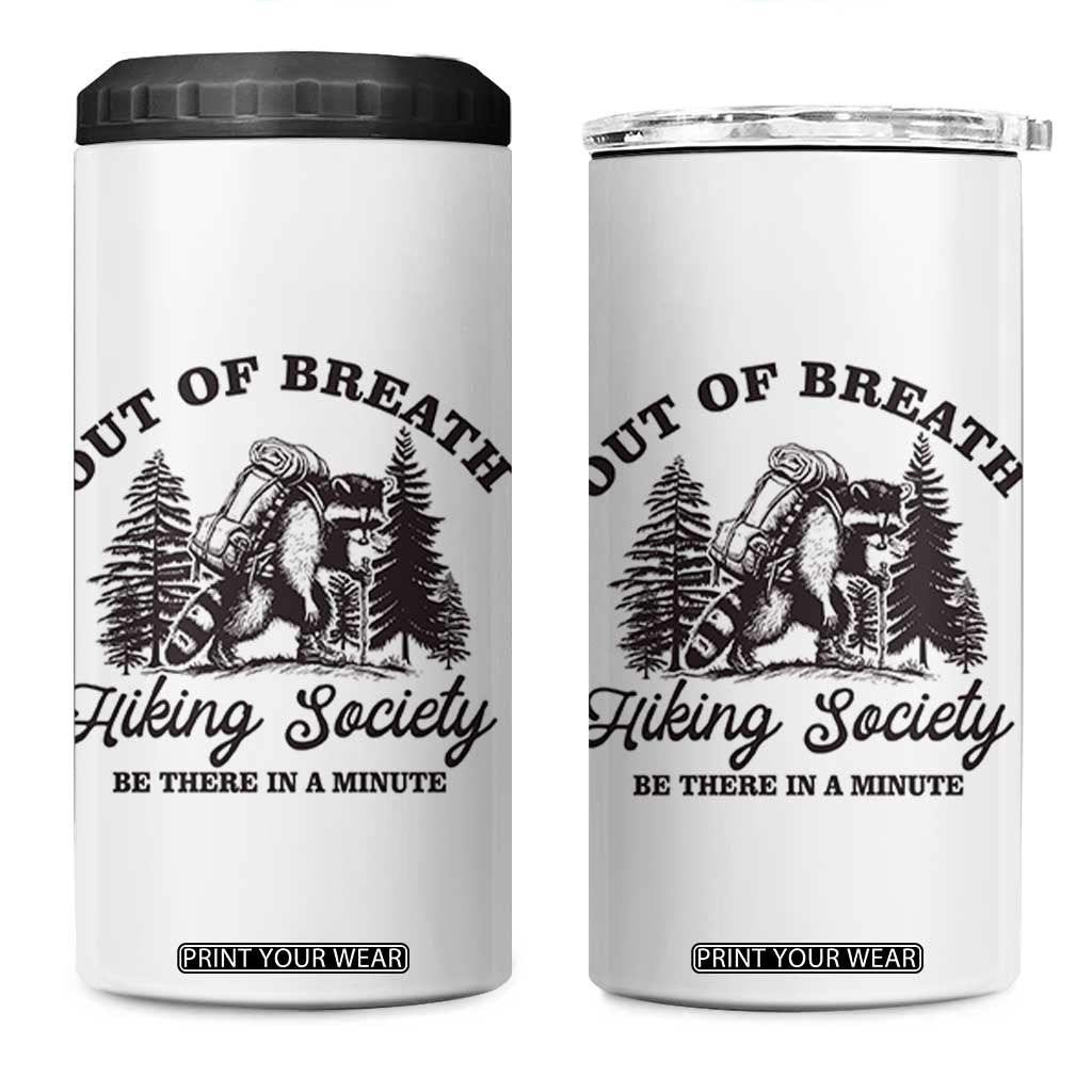 Funny Raccoon Outdoor Mountain Hiker 4 in 1 Can Cooler Tumbler Out Of Breath Hiking Society Be There In A Minute TS11 One Size: 16 oz White Print Your Wear